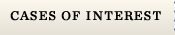 CASES OF INTEREST